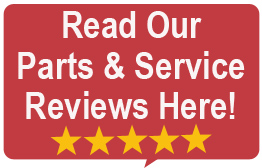 Read Our Parts and Service Reviews Here